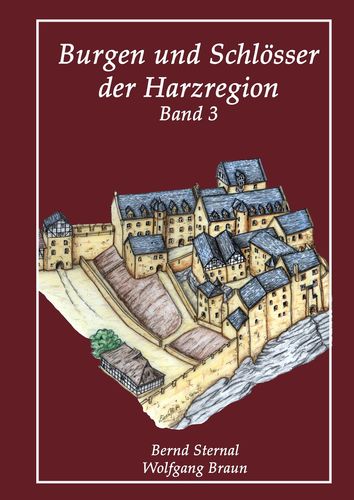 Burgen und Schlösser der Harzregion Band 3, Bernd Sternal, Titel