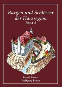 Burgen und Schlösser der Harzregion Band 4, Bernd Sternal, Titel