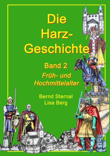 Die Harz - Geschichte Band 2: Früh- und Hochmittelalter, Bernd Sternal, Titel